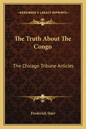 The Truth About The Congo: The Chicago Tribune Articles