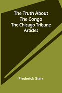 The Truth About the Congo: The Chicago Tribune Articles