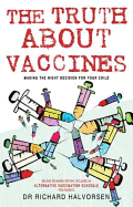 The Truth about Vaccines: How We Are Used as Guinea Pigs Without Knowing It - Halvorsen, Richard