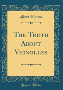 The Truth about Vignolles (Classic Reprint)