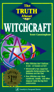 The Truth about Witchcraft the Truth about Witchcraft