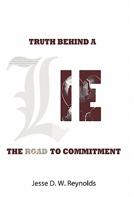 The Truth behind a Lie: The Road to Commitment - Reynolds, Jesse D W