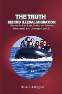 The Truth Behind Illegal Migration: Discover the Real Risks, Stories, and Solutions Behind Small Boat Crossings to the UK.