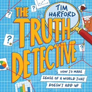 The Truth Detective: How to make sense of a world that doesn't add up