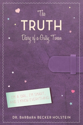 The Truth: Diary of a Gutsy Tween - Holstein, Barbara Becker