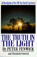 The Truth in the Light: An Investigation of Over 300 Near-Death Experiences - Fenwick, Peter, and Fenwick, Elizabeth