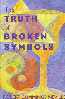 The Truth of Broken Symbols - Neville, Robert Cummings