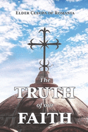 The Truth of our Faith: Discourses from Holy Scripture on the Tenets of Christian Orthodoxy