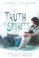 The Truth of Spirits: A Medium's Journey from Panic to Peace