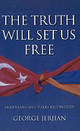 The Truth Will Set Us Free: Armenians and Turks Reconciled