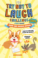 The Try Not to Laugh Challenge: Joke Book for Kids and Family: Kicks and Giggles Edition: A Fun and Interactive Joke Book for Boys and Girls: Ages 6, 7, 8, 9, 10, 11, and 12 Years Old