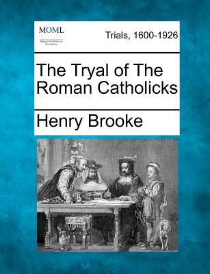 The Tryal of the Roman Catholicks - Brooke, Henry