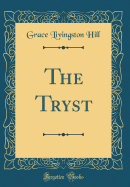 The Tryst (Classic Reprint)