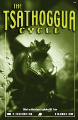 The Tsathoggua Cycle: Terror Tales of the Toad God - Price, Robert M, Reverend, PhD (Editor)