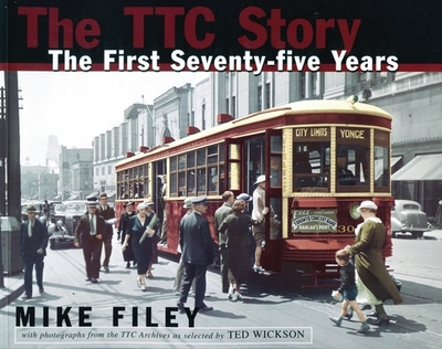 The Ttc Story: The First Seventy-Five Years - Filey, Mike