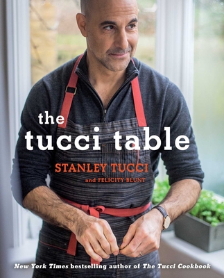 The Tucci Table - Tucci, Stanley, and Blunt, Felicity