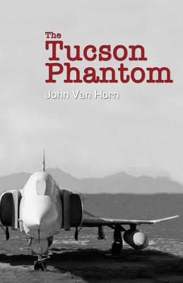 The Tucson Phantom - Van Horn, John