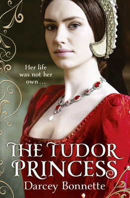 The Tudor Princess - Bonnette, Darcey