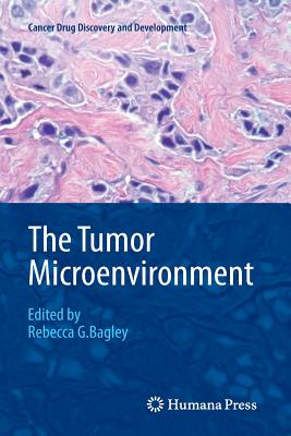 The Tumor Microenvironment - Bagley, Rebecca G (Editor)