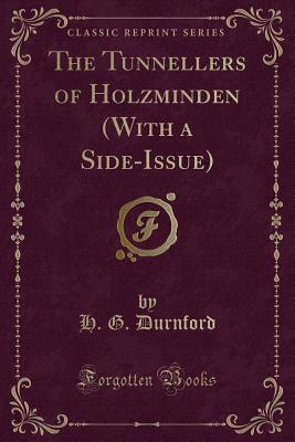 The Tunnellers of Holzminden (with a Side-Issue) (Classic Reprint) - Durnford, H G