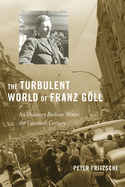 The Turbulent World of Franz Gll: An Ordinary Berliner Writes the Twentieth Century