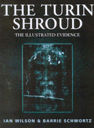 The Turin Shroud: Unshrouding the Mystery - Wilson, Ian, and Schwortz, Barrie