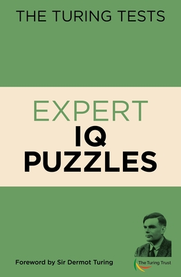 The Turing Tests Expert IQ Puzzles - Saunders, Eric, and Turing, John Dermot, Sir (Introduction by)