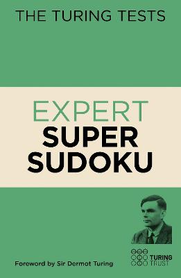 The Turing Tests Expert Super Sudoku - Saunders, Eric, and Turing, John Dermot, Sir (Introduction by)