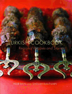 The Turkish Cookbook: Regional Recipes and Stories