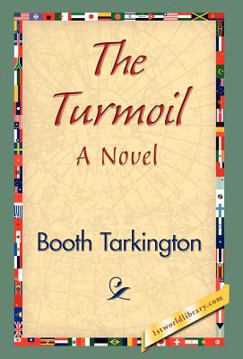 The Turmoil - Tarkington, Booth, and 1stworld Library (Editor)