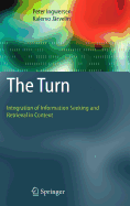 The Turn: Integration of Information Seeking and Retrieval in Context