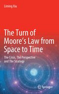 The Turn of Moore's Law from Space to Time: The Crisis, The Perspective and The Strategy