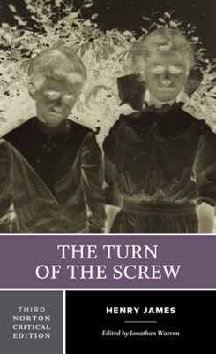 The Turn of the Screw: A Norton Critical Edition - James, Henry, and Warren, Jonathan (Editor)