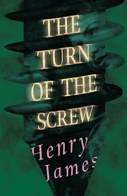 The Turn of the Screw - James, Henry