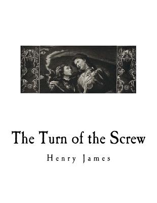 The Turn of the Screw - James, Henry