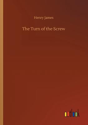 The Turn of the Screw - James, Henry