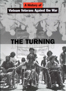 The Turning: A History of Vietnam Veterans Against the War