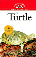 The Turtle: An Owner's Guide to a Happy Healthy Pet