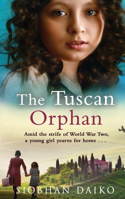 The Tuscan Orphan: A BRAND NEW epic, emotional historical novel from Siobhan Daiko for 2024 - Daiko, Siobhan
