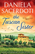 The Tuscan Sister: A gripping and heartbreaking page-turner packed with family secrets