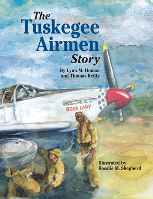 The Tuskegee Airmen Story - Homan, Lynn, and Reilly, Thomas, Professor