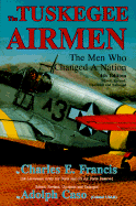 The Tuskegee Airmen: The Men Who Changed a Nation