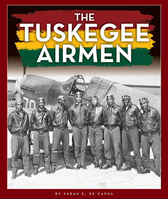 The Tuskegee Airmen - Capua, Sarah E de