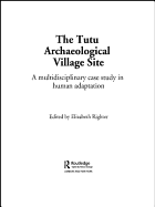 The Tutu Archaeological Village Site: A Multi-disciplinary Case Study in Human Adaptation