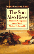 The Twayne's Masterwork Studies: Sun Also Rises: A Novel of the Twenties