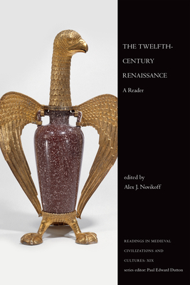 The Twelfth-Century Renaissance: A Reader - Novikoff, Alex J, Mr.