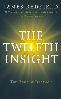 The Twelfth Insight: The Hour of Decision - Redfield, James