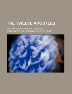 The Twelve Apostles; Who They Were and What They Did