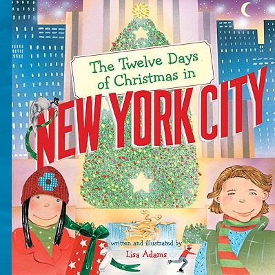 The Twelve Days of Christmas in New York City - Adams, Lisa