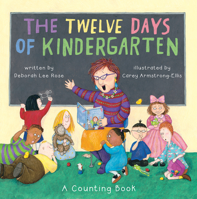 The Twelve Days of Kindergarten: A Counting Book - Rose, Deborah Lee